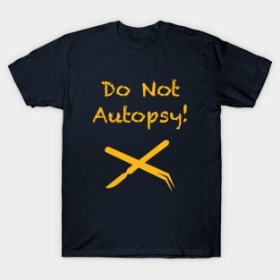 Do Not Autopsy T-Shirt